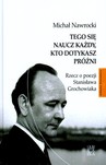 TEGO SIĘ NAUCZ KAŻDY KTO DOTYKASZ PRÓŻNI RZECZ O POEZJI STANISŁAWA GROCHOWIAKA TW