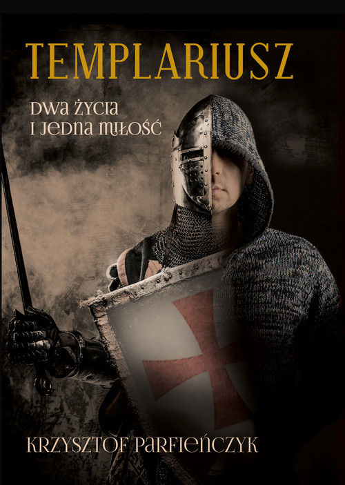 Templariusz. Dwa życia i jedna miłość