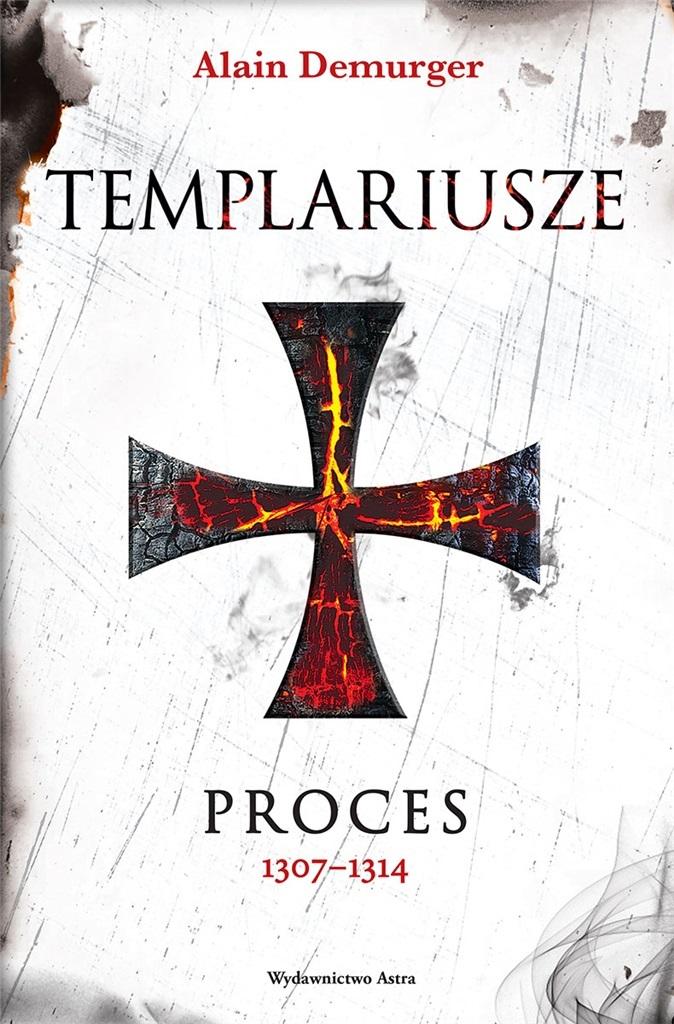 Templariusze. Proces 1307-1314