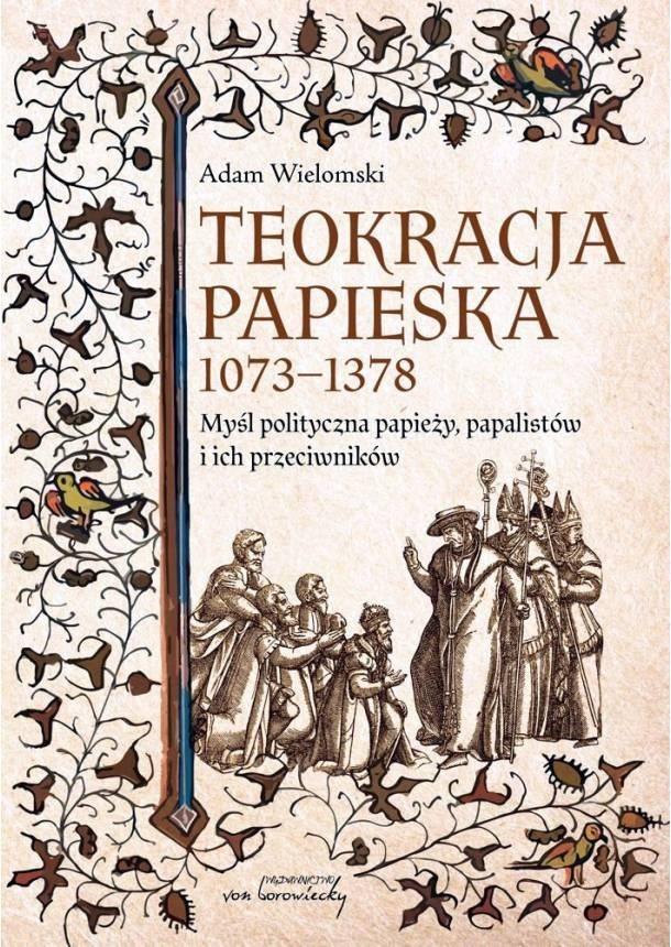 Teokracja papieska 1073-1378 Myśl polityczna papieży, papalistów i ich przeciwników