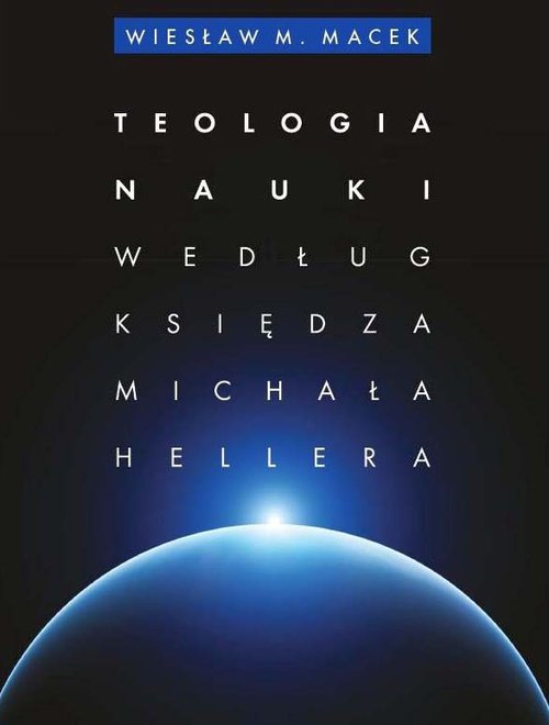 Teologia nauki według ks. Michała Hellera