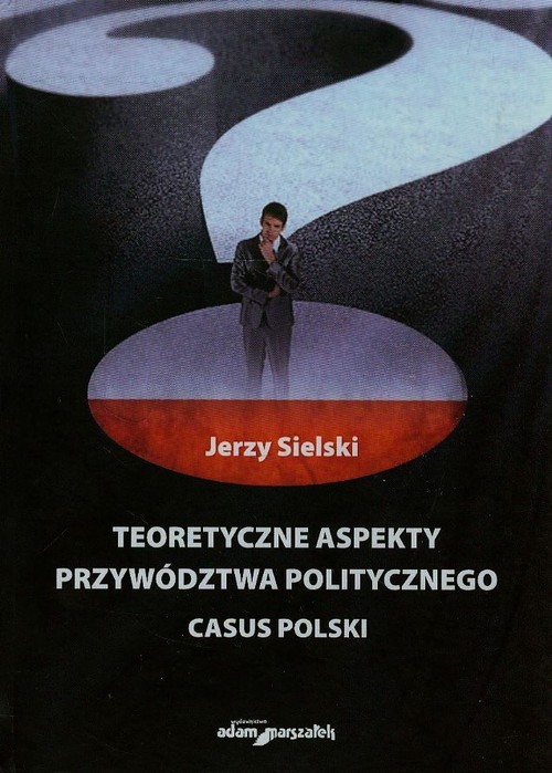 Teoretyczne aspekty przywództwa politycznego