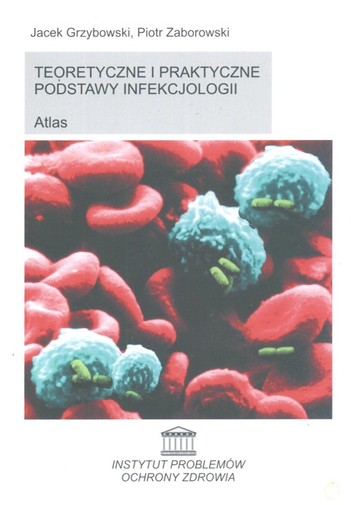 Teoretyczne i praktyczne podstawy infekcjologii. Atlas