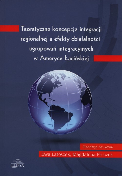 Teoretyczne koncepcje integracji regionalnej a efekty działalności ugrupowań