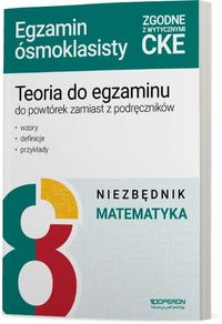Teoria do egzaminu do powtórek zamiast z podręczników Niezbędnik Matematyka Egzamin ósmoklasisty