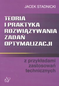 Teoria i praktyka rozwiązywania zadań optymalizacji