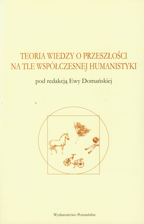 Teoria wiedzy o przeszłości na tle współczesnej humanistyki