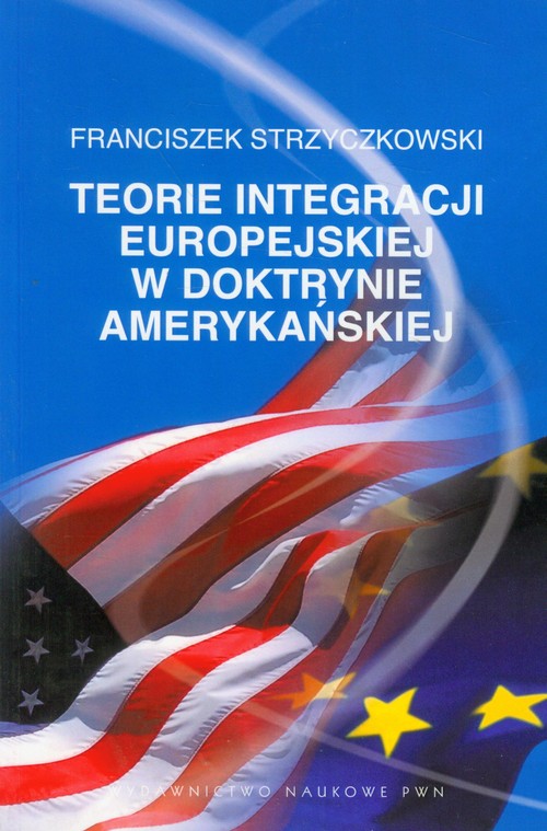 Teorie integracji europejskiej w doktrynie amerykańskiej