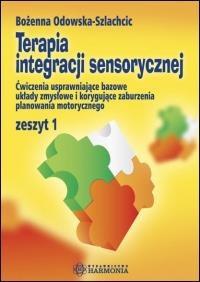 Terapia integracji sensorycznej Zeszyt 1 Ćwiczenia usprawniające bazowe układy zmysłowe i korygujące