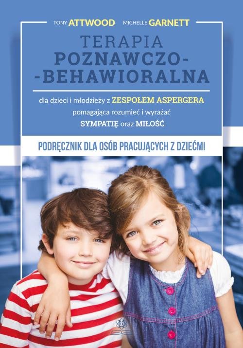 Terapia poznawczo-behawioralna dla dzieci i młodzieży z zespołem Aspergera pomagająca rozumieć i wyr
