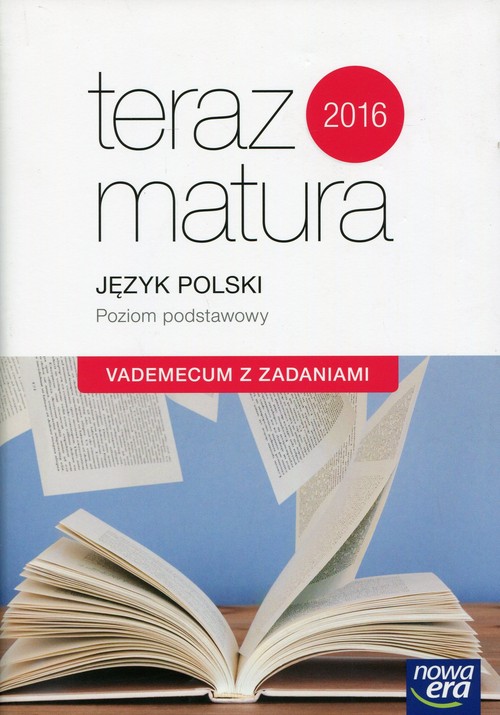 Język polski. Teraz matura 2016. Vademecum. Zakres podstawowy. Klasa 1-3. Materiały pomocnicze - szkoła ponadgimnazjalna