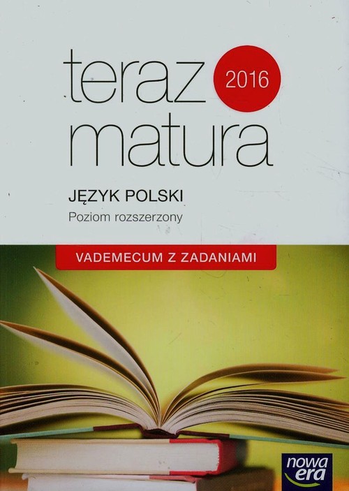 Teraz matura Język polski Vademecum z zadaniami Poziom rozszerzony