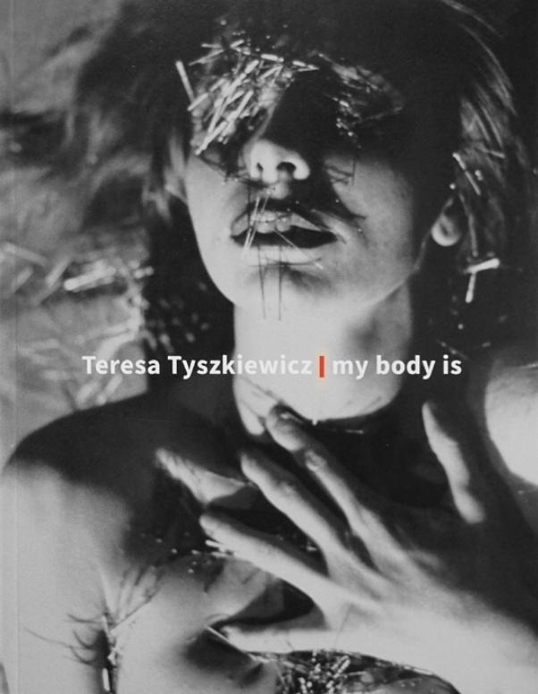 Teresa Tyszkiewicz. my body is