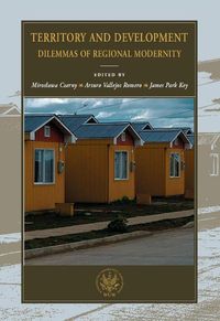 Territory and development Dilemmas of regional modernity
