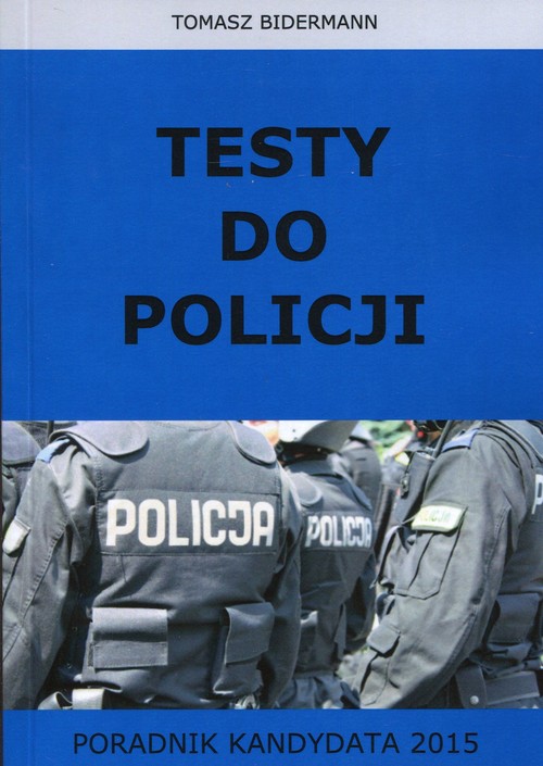 Testy do Policji. Poradnik kandydata 2015