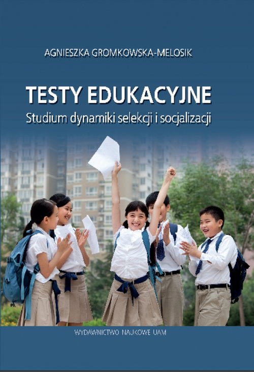 Testy edukacyjne Studium dynamiki selekcji i socjalizacji