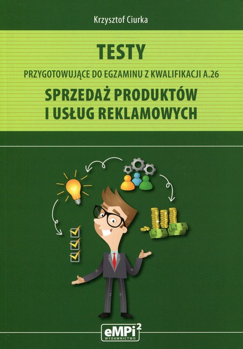 Testy przygotowujące do egzaminu z kwalifikacji A.26 Sprzedaż produktów i usług reklamowych