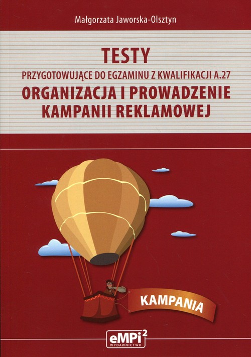 Testy przygotowujące do egzaminu z kwalifikacji A.27 Organizacja i prowadzenie kampanii reklamowej