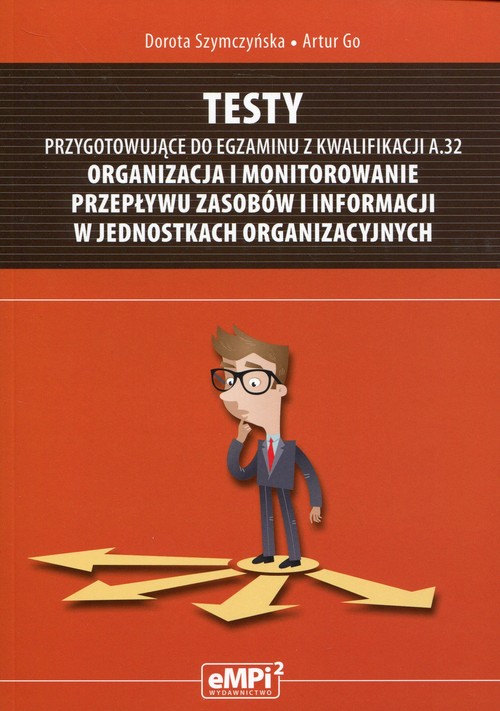 Testy przygotowujące do egzaminu z kwalifikacji A.32 Organizacja i monitorowanie przepływu zasobów i