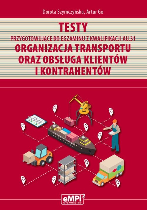 Testy przygotowujące do egzaminu z kwalifikacji AU.31 Organizacja transportu oraz obsługa klientów i