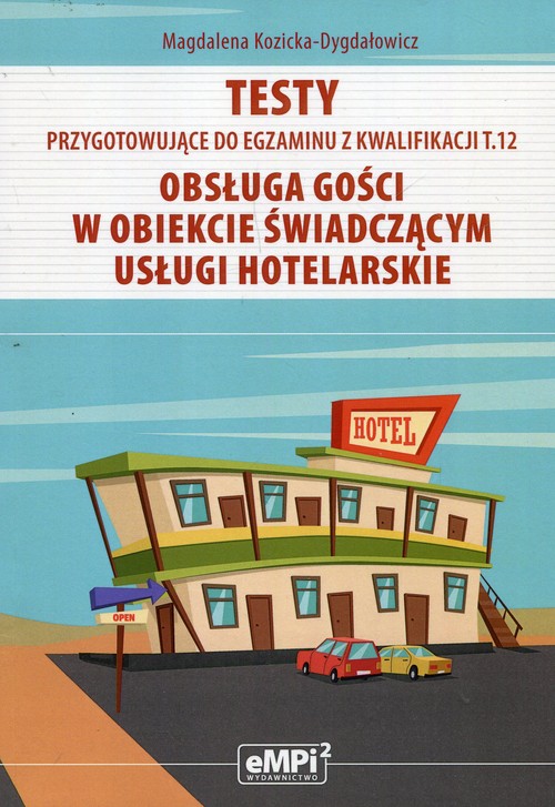 Testy przygotowujące do egzaminu z kwalifikacji T.12 Obsługa gości w obiekcie świadczącym usługi hot