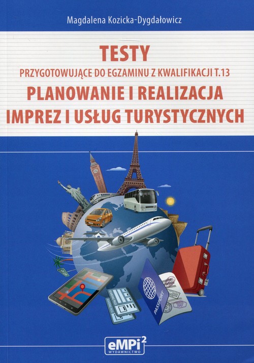 Testy przygotowujące do egzaminu z kwalifikacji T.13 Planowanie i realizacja imprez i usług turystyc