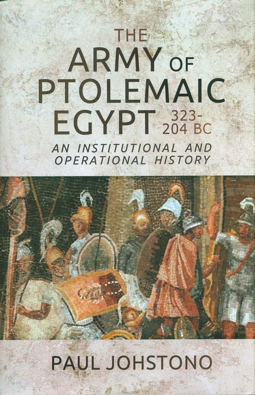 The Army of Ptolemaic Egypt 323-204 BC