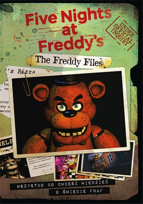 The Freddy Files Wszystko co chcesz wiedzieć o świecie FNAF-A