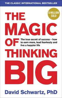 The Magic of Thinking Big