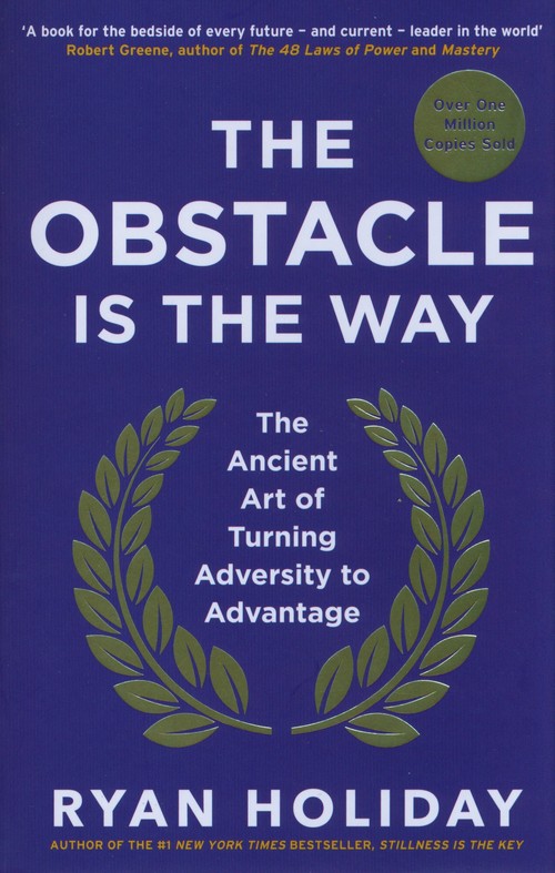 The Obstacle is the Way