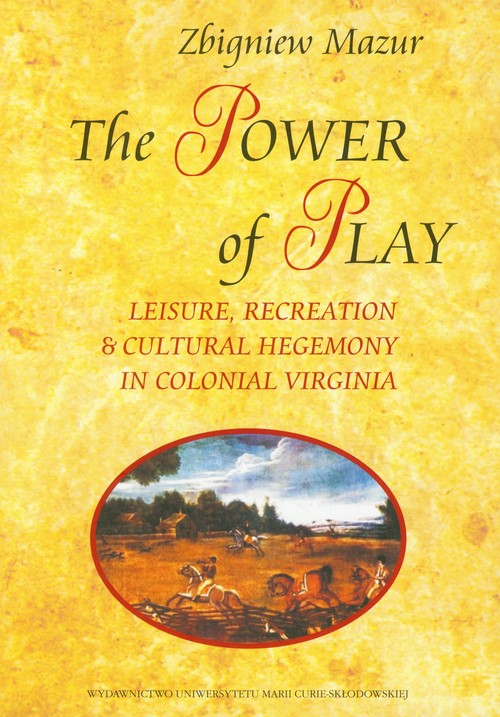 The Power of Play. Leisure, Recreation and Cultural Hegemony in Colonial Virginia