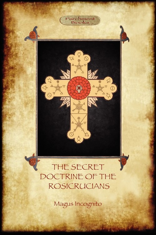 The Secret Doctrine of the Rosicrucians - Illustrated with the Secret Rosicrucian Symbols (Aziloth B