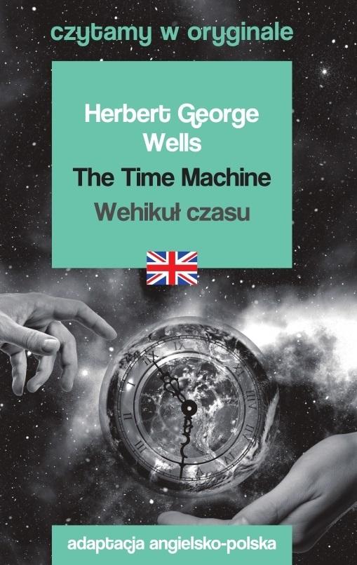 The Time Machine Wehikuł czasu Czytamy w oryginale