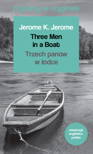 Three men in a boat trzech panów w łódce czytamy w oryginale