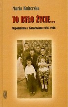 To było życie...Wspomnienia z Kazachstanu 1936-1996