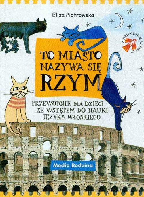 To miasto nazywa się Rzym. Przewodnik dla dzieci ze wstępem do nauki języka włoskiego
