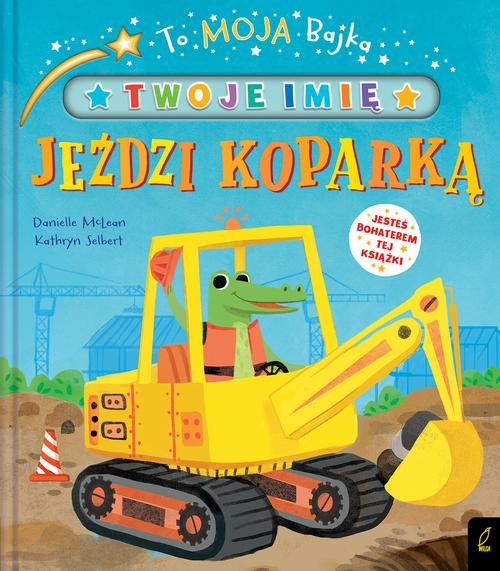 To moja bajka Jeździ koparką