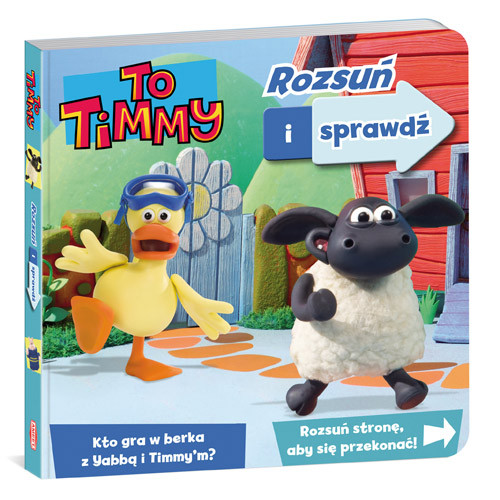 To Timmy. Rozsuń i sprawdź