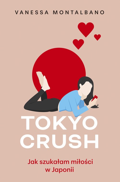 Tokyo Crush Jak szukałam miłości w Japonii