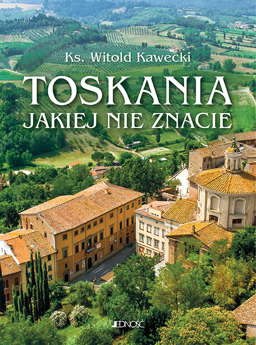 Toskania jakiej nie znacie
