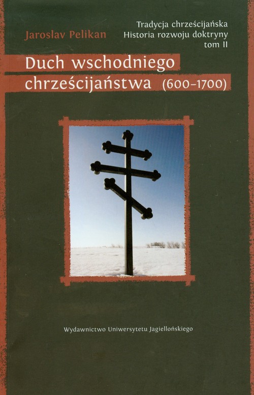 Tradycja chrześcijańska. Historia rozwoju doktryny, tom 2 Duch wschodniego chrześcijaństwa 600-1700