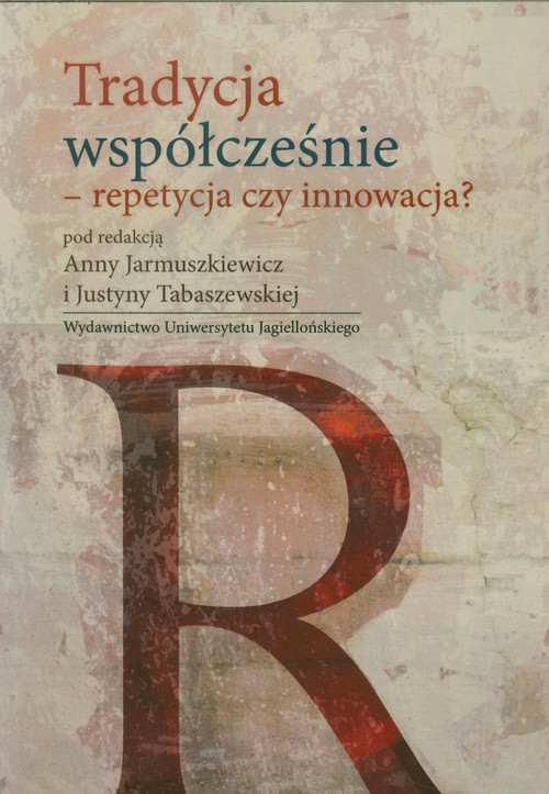 Tradycja współcześnie - repetycja czy innowacja?
