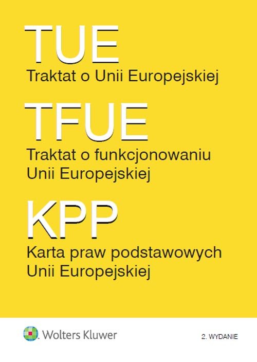 Traktat o Unii Europejskiej. Traktat o funkcjonowaniu Unii Europejskiej. Karta praw podstawowych Unii Europejskiej