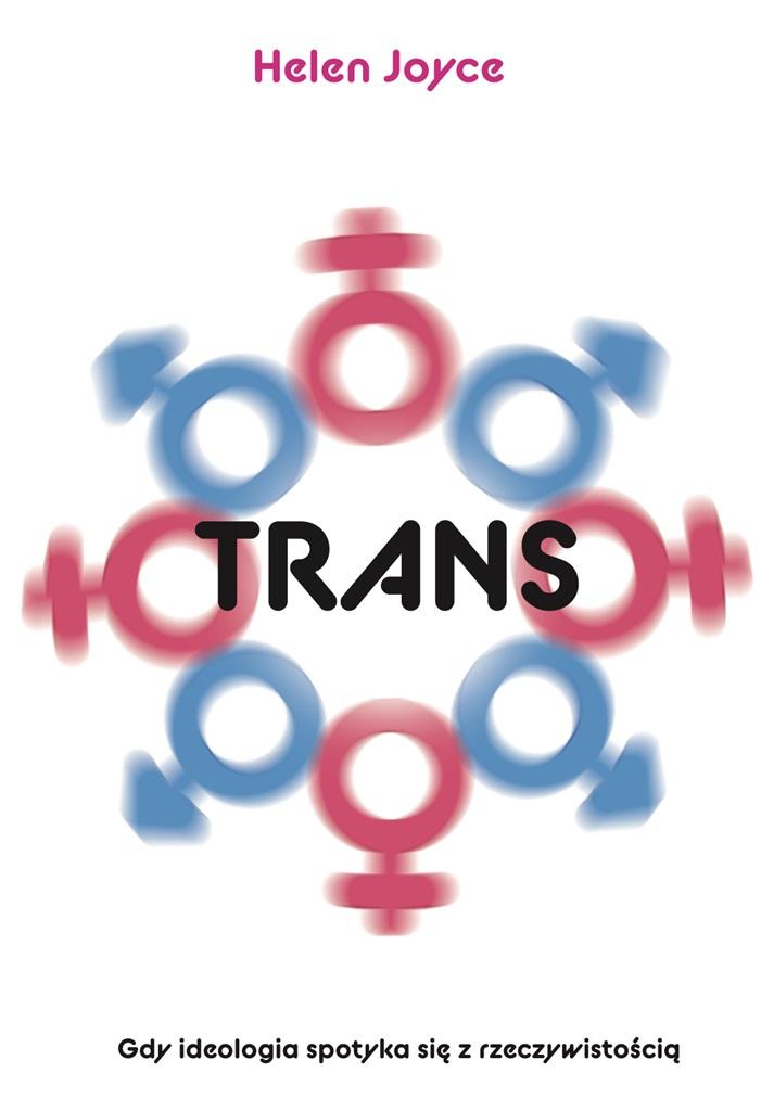 Trans. Gdy ideolgia spotyka się z rzeczywistością