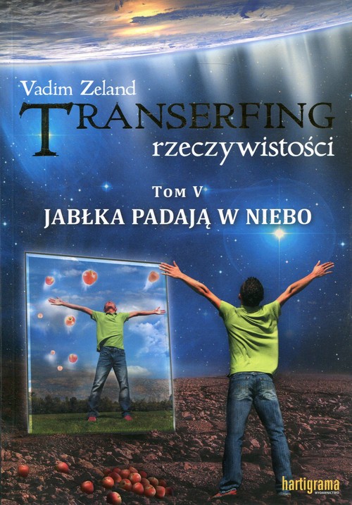 Transerfing rzeczywistości Tom 5 Jabłka padają w niebo
