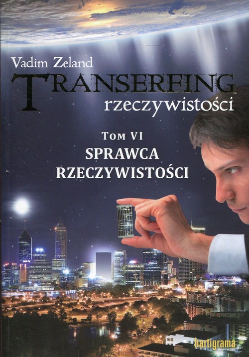 Transerfing rzeczywistości Tom 6 Sprawca rzeczywistości