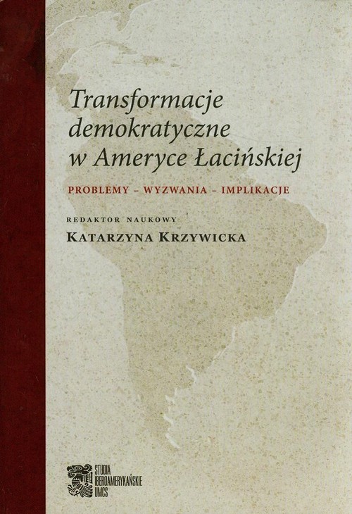 Studia Iberoamaerykańskie UMCS. Transformacje demokratyczne w Ameryce Łacińskiej. Problemy - wyzwania - implikacje