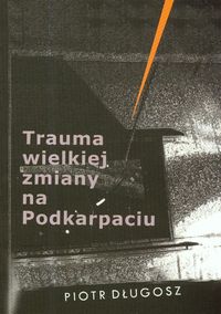 Trauma wielkiej zmiany na Podkarpaciu