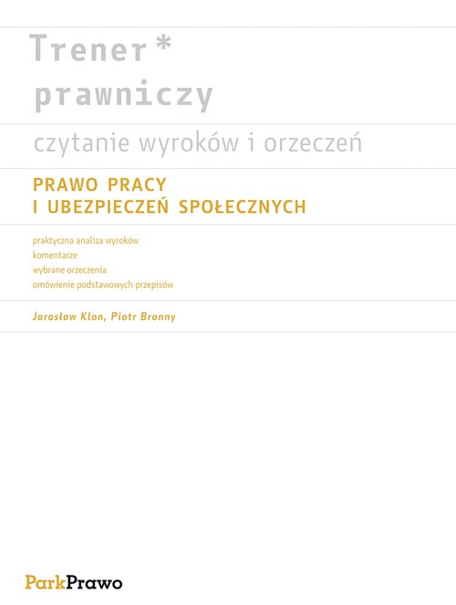 Trener prawniczy czytanie wyroków i orzeczeń. Prawo pracy i ubezpieczeń społecznych