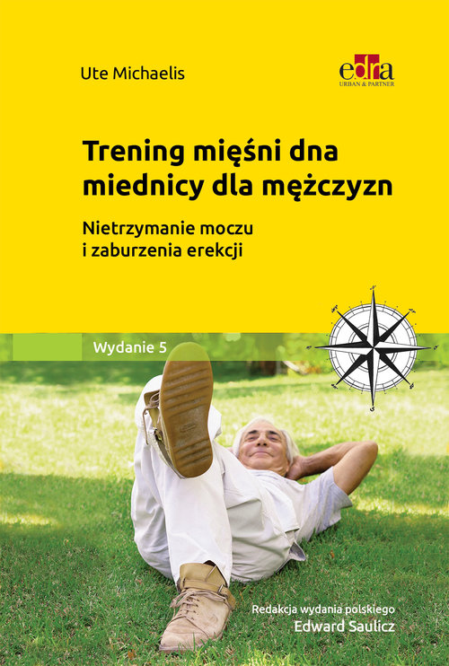 Trening dna miednicy dla mężczyzn. Zmniejszanie i przezwyciężanie nietrzymania moczu oraz zaburzeń e